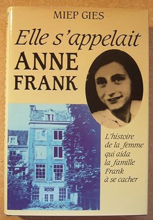 Image du vendeur pour Elle s'appelait Anne Frank. L'histoire de la femme qui aida la famille Frank  se Cacher mis en vente par Domifasol