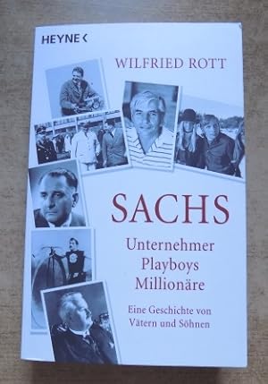 Seller image for Sachs - Unternehmer, Playboys, Millionre. Eine Geschichte von Vtern und Shnen. for sale by Antiquariat BcherParadies