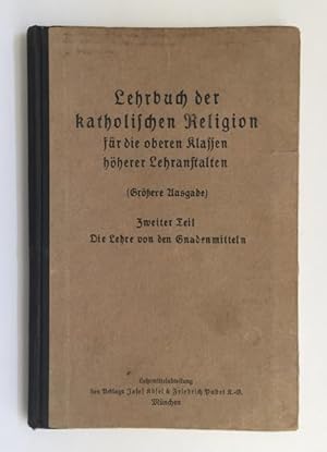 Lehrbuch der katholischen Religion für die oberen Klassen höherer Lehranstalten. (Größere Ausgabe...