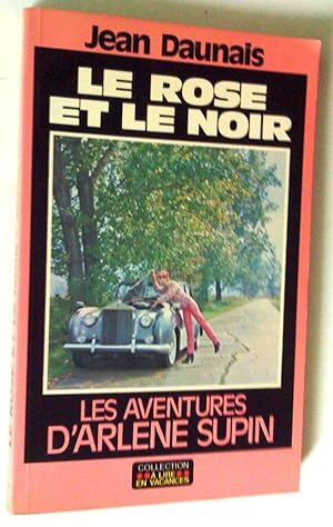 Le Rose et le noir. Les aventures Arlène Supin