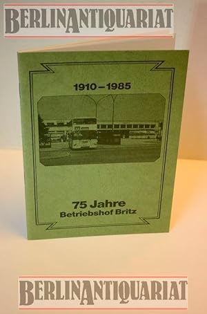 Seller image for 75 Jahre Betriebsbahnhof Britz. 1910-1985. for sale by BerlinAntiquariat, Karl-Heinz Than