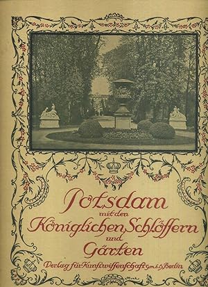 Potsdam mit den Königlichen Schlössern und Gärten. Bilder nach Naturaufnahmen mit einleitendem Text.