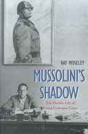 Bild des Verkufers fr Mussolini's Shadow. The Double Life of Count Galeazzo Ciano. zum Verkauf von Frans Melk Antiquariaat