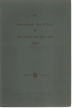 Seller image for Pietro Abelardo Abate di Ruyts ed Eloisa Badessa dello Spirito Santo Lettere for sale by Di Mano in Mano Soc. Coop