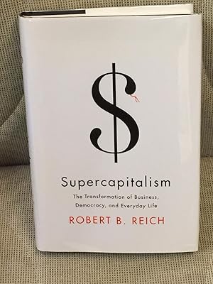 Seller image for Supercapitalism, the Transformation of Business, Democracy, and Everyday Life for sale by My Book Heaven