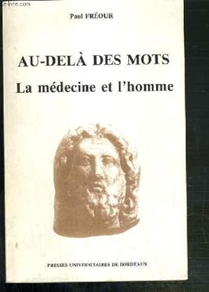 Seller image for AU-DELA DES MOTS - LA MEDECINE ET L'HOMME for sale by Le-Livre