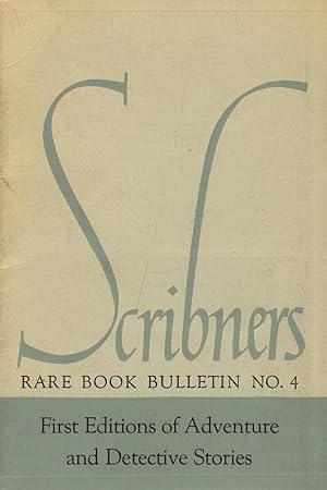 Scribner's rare book bulletin no. 4: First editions of adventure and detective stories [cover title]
