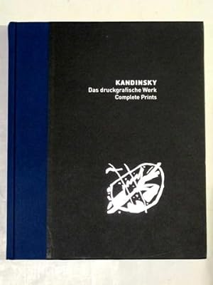 Kandinsky. Das druckgrafische Werk. Complete Prints. Bearbeitet von Melanie Horst. Beiträge von V...