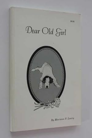 Dear Old Girl: A True Story About A Captivating, Capering Canine