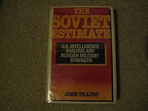 Seller image for The Soviet Estimate: U.S. Intelligence Analysis & Russian Military Strength for sale by HERB RIESSEN-RARE BOOKS