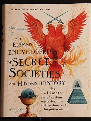 Seller image for The Element Encyclopedia of Secret Societies and Hidden History: The Ultimate A-Z of Ancient Mysteries, Lost Civilizations and Forgotten Wisdom for sale by Mad Hatter Bookstore