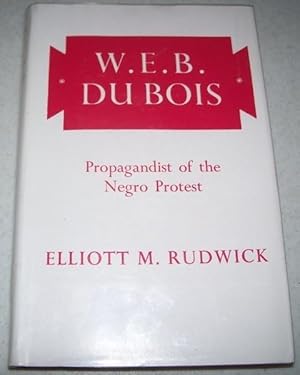 Imagen del vendedor de W.E.B. Du Bois: Propagandist of the Negro Protest a la venta por Easy Chair Books