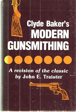 Clyde Baker's Modern Gunsmithing - A Revision of the Classic