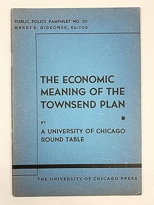 Seller image for The Economic Meaning of the Townsend Plan by a University of Chicago Round Table for sale by Old New York Book Shop, ABAA
