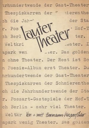 Lauter Theater. Ein kleines Büchlein fabulierender Erinnerungen. Mit ca. 100 Foto-Bildern u. ca. ...