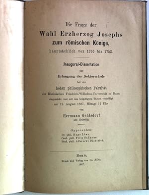 Imagen del vendedor de Die Frage der Wahl Erzherzog Josephs zum rmischen Knige, hauptschlich von 1750 bis 1752. Inaugural-Dissertation zur Erlangung der Doktorwrde bei der hohen philosophischen Fakultt der Rheinischen Friedrich-Wilhelms-Universitt zu Bonn. a la venta por Antiquariat Bookfarm