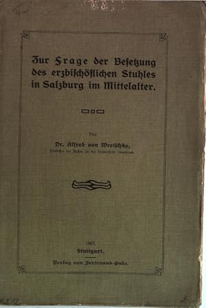 Seller image for Zur Frage der Besetzung des erzbischflichen Stuhles in Salzburg im Mittelalter. for sale by Antiquariat Bookfarm