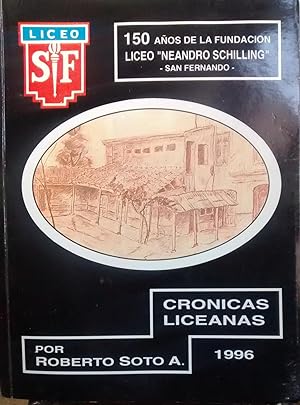 Crónicas liceanas : 150 años de la fundación Liceo " Neandro Schilling " - San Fernando