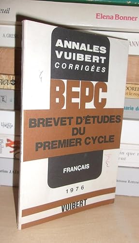 CORRIGEES DU B.E.P.C. : Brevet d'Etudes Du Premier Cycle : Français