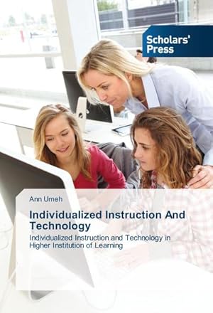 Seller image for Individualized Instruction And Technology : Individualized Instruction and Technology in Higher Institution of Learning for sale by AHA-BUCH GmbH