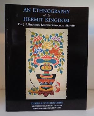 Bild des Verkufers fr An Ethnography of the Hermit Kingdom: The J.B. Bernadou Korean Collection, 1884-1885 zum Verkauf von BRIMSTONES