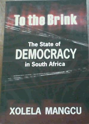 Bild des Verkufers fr To the Brink: The State of Democracy in South Africa zum Verkauf von Chapter 1