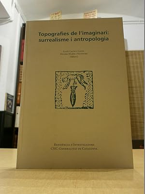 Imagen del vendedor de TOPOGRAFIES DE L'IMAGINARI: SURREALISME I ANTROPOLOGIA. a la venta por LLIBRERIA KEPOS-CANUDA