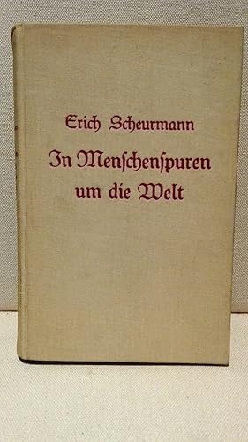 In Menschenspuren um die Welt Ein Buch der Sehnsucht und der Erfüllung Dieses Buch erschien in de...