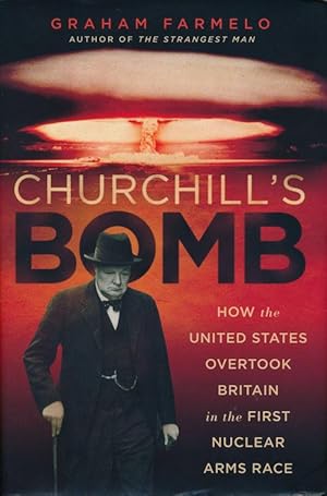 Seller image for Churchill's Bomb How the United States Overtook Britain in the First Nuclear Arms Race for sale by Good Books In The Woods