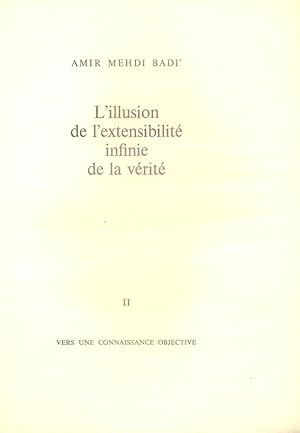 L'illusion de l'extensibilité infinie de la vérité TOME 2: Vers une connaissance objective