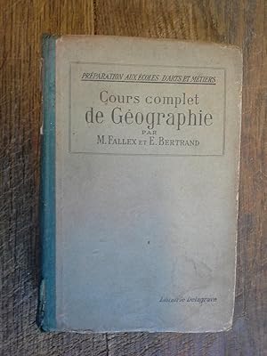 Imagen del vendedor de Cours complet de gographie / Fallex & Bertrand prparation aux coles d'arts et mtiers a la venta por Des livres et vous