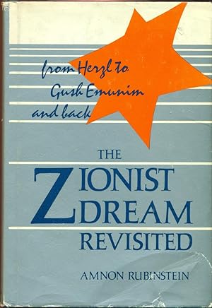 THE ZIONIST DREAM REVISITED: From Herzl to Gush Emunim and Back