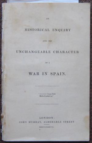 AN HISTORICAL ENQUIRY INTO THE UNCHANGEABLE CHARACTER OF A WAR IN SPAIN.