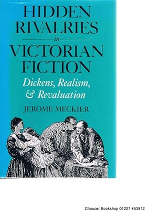 Seller image for HIDDEN RIVALRIES IN VICTORIAN FICTION: Dickens, Realism, and Revaluation for sale by Chaucer Bookshop ABA ILAB