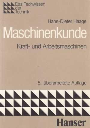 Fachwissen der Technik Maschinenkunde Kraft- und Arbeitsmaschinen.