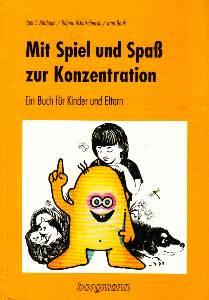 Mit Spiel und Spass zur Konzentration. Ein Buch für Kinder und Eltern.