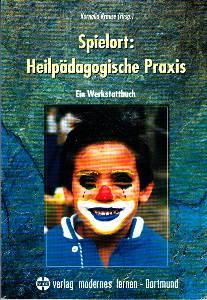 Spielort: heilpädagogische Praxis. Ein Werkstattbuch.