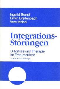 Integrations-Störungen. Diagnose und Theropie im Erstunterricht.