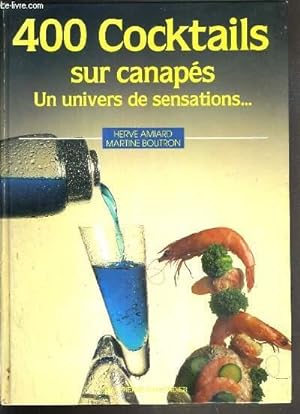 Image du vendeur pour 400 COCKTAILS SUR CANAPES - UN UNIVERS DE SENSATION mis en vente par Le-Livre