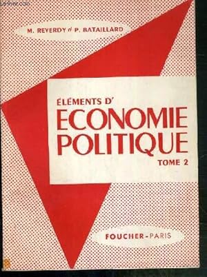 Seller image for ELEMENTS D'ECONOMIE POLITIQUE - TOME 2 - LES MECANISMES DE L'ACTIVITE ECONOMIQUE: LA PRODUCTION ET LA REPARTITION - LES INTERVENTIONS DE L'ETAT - LES FLUCTUATIONS GENERALES DE L'ECONOMIE - LA VIE ECONOMIQUE ET LA VIE SOCIALE for sale by Le-Livre