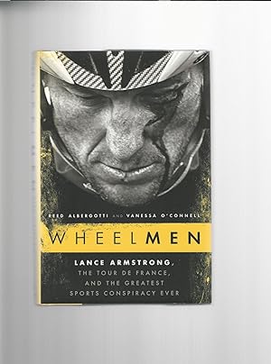 Wheelmen: Lance Armstrong, the Tour De France, and the Greatest Sports Conspiracy Ever