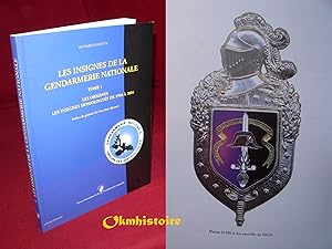 Les insignes de la Gendarmerie Nationale ------- Tome 1, Les origines : les insignes homologués d...