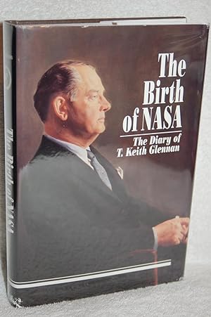 Seller image for The Birth of NASA; The Diary of T. Keith Glennan for sale by Books by White/Walnut Valley Books
