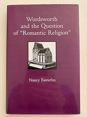 Imagen del vendedor de Wordsworth and the Question of "Romantic Religion" a la venta por J.F. Wickwire Books