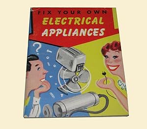 Immagine del venditore per Fix Your Own Electrical Appliances venduto da Homeward Bound Books