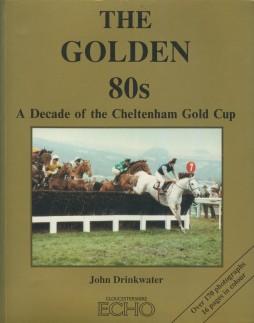 Seller image for The Golden 80s. A Decade Of The Cheltenham Gold Cup for sale by Sportspages