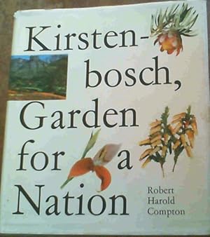 Seller image for Kirstenbosch : Garden for a nation - being the story of the first 50 years of the National Botanic Gardens of South Africa 1913 - 1963 . and a report of the Golden Jubilee Celebrations by Hedley Brian Rycroft for sale by Chapter 1