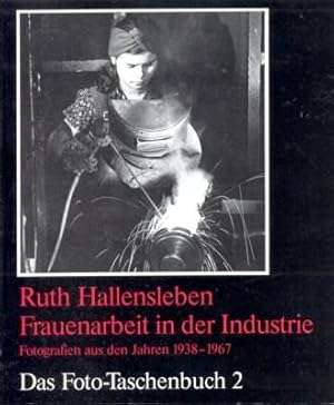 Bild des Verkufers fr Frauenarbeit in der Industrie : Fotogr. aus d. Jahren 1938 -1967. Hrsg. u. ausgew. von Ursula Peters. Mit Texten von Kah Jagals ., Das Foto-Taschenbuch ; 2. zum Verkauf von Galerie Joy Versandantiquariat  UG (haftungsbeschrnkt)