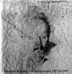 Eberhard Schlotter: 50[Fünfzig] Zeichnungen 1937[neunzehnhundertsiebenunddreißig] bis 1980[neunze...