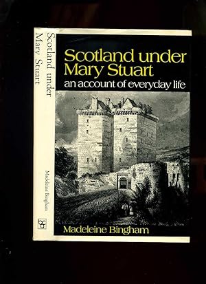 Scotland Under Mary Stuart:an Account of Everyday Life
